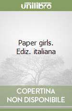 Paper girls. Ediz. italiana libro