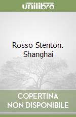 Rosso Stenton. Shanghai