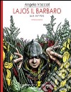 Lajos il barbaro (a.D. 887-924) libro di Vaccari Angelo