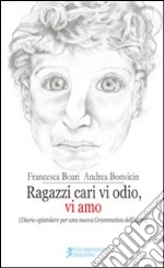 Ragazzi cari vi odio, vi amo. (Diario epistolare per una nuova grammatica dell'agire) libro