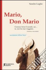 Mario, don Mario (Conosco bene il mondo, sai... io, non ho mai viaggiato)