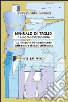 «Manuale di taglio (l'a-b-c dell'abito femminile). La creazione del cartamodello dalle misure al taglio del tessuto». Vol. 1 libro