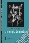 L'immortalità delle meduse libro