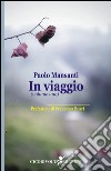 In viaggio. Vol. 1 libro di Mansanti Paolo Boari F. (cur.)