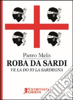 Roba da Sardi, ve la do io la Sardegna libro