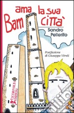 Bam ama la sua città libro