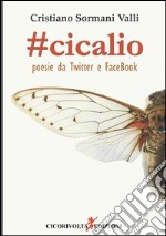 Cicalio. Poesie da Twitter e Facebook libro