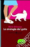 La strategia del gatto  libro di Strianese Maria