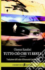 Tutto ciò che vi resta libro