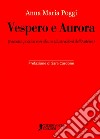 Vespero e Aurora libro di Poggi Anna Maria