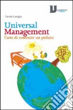 Universal management. L'arte di costruire un pollaio libro