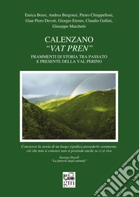 Calenzano. «Vat pren». Frammenti di storia tra passato e presente della val Perino libro