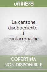 La canzone disobbediente. I cantacronache libro