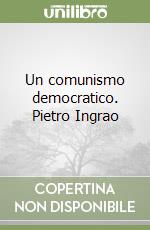 Un comunismo democratico. Pietro Ingrao