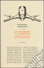 Un ossimoro in Lambretta. Labirinti segreti di Giorgio Manganelli libro