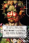 Nutrire la vita. Cibo, pianeta ed energia: expo spiegato dai filosofi libro