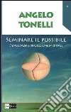 Seminare il possibile. Democrazia e rivoluzione spirituale libro