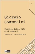 Chimica della vita e microscopio. Pasteur e la microbiologia