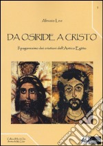 Da Osiride a Cristo. Il paganesimo dei cristiani dell'antico Egitto