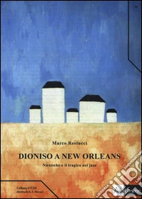 Dioniso a New Orleans. Nietzsche e il tragico nel jazz
