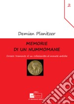 Memorie di un nummomane. Ovvero: tramonto di un collezionista di monete antiche