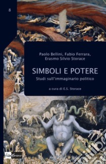 Simboli E Potere Studi Sull Immaginario Politico Paolo Bellini Fabio Ferrara Storace Erasmo Silvio Alboversorio 2016