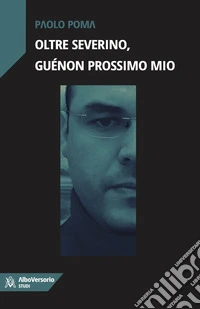 Oltre Severino, Guénon prossimo mio