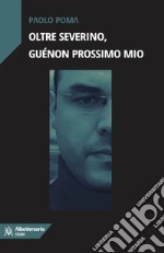 Oltre Severino, Guénon prossimo mio libro