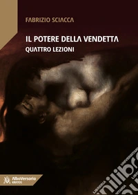 Il potere della vendetta. Quattro lezioni