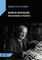 Martin Heidegger tra filosofia e politica libro