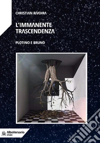 L'immanente trascendenza. Plotino e Bruno