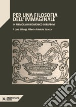 Per una filosofia dell'immaginale. In memoria di Domenico Corradini libro