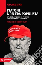 Platone non era populista. Riflessioni filosofiche-politiche sulla democrazia occidentale