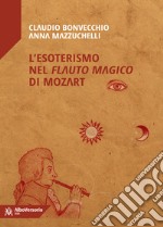 L'esoterismo nel «Flauto magico» di Mozart libro