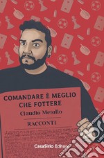 Comandare è meglio che fottere libro