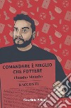 Comandare è meglio che fottere libro di Metallo Claudio