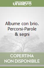 Albume con brio. Percorsi-Parole & segni