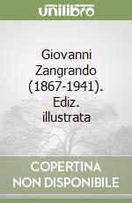 Giovanni Zangrando (1867-1941). Ediz. illustrata