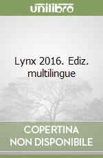 Lynx 2016. Ediz. multilingue libro