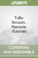 Tullio Strozzin. Memorie d'usuraio libro