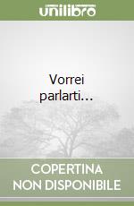 Vorrei parlarti...