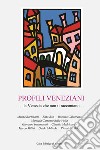 Profili veneziani. La Venezia che non ti raccontano libro