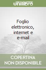 Foglio elettronico, internet e e-mail libro