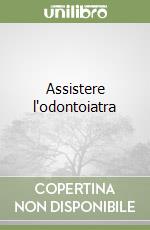 Assistere l'odontoiatra libro