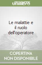 Le malattie e il ruolo dell'operatore libro