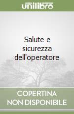 Salute e sicurezza dell'operatore libro