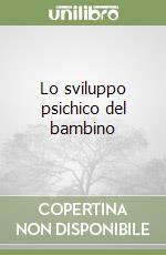 Lo sviluppo psichico del bambino libro