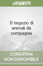 Il negozio di animali da compagnia libro