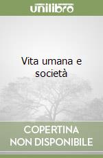 Vita umana e società libro