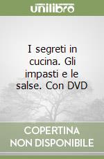 I segreti in cucina. Gli impasti e le salse. Con DVD libro